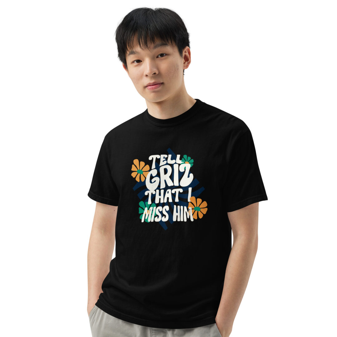 Tell Griz That I Miss Him Shirt Comfort Colors Premium Quality Tee - Image 3