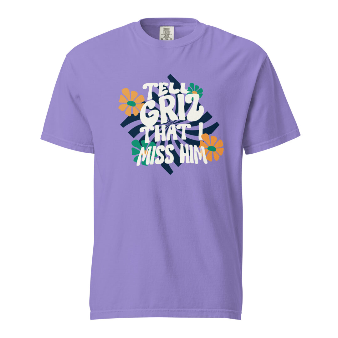 Tell Griz That I Miss Him Shirt Comfort Colors Premium Quality Tee - Image 2