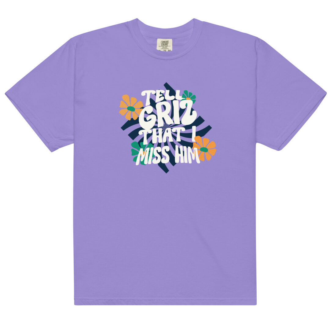 Tell Griz That I Miss Him Shirt Comfort Colors Premium Quality Tee - Image 14